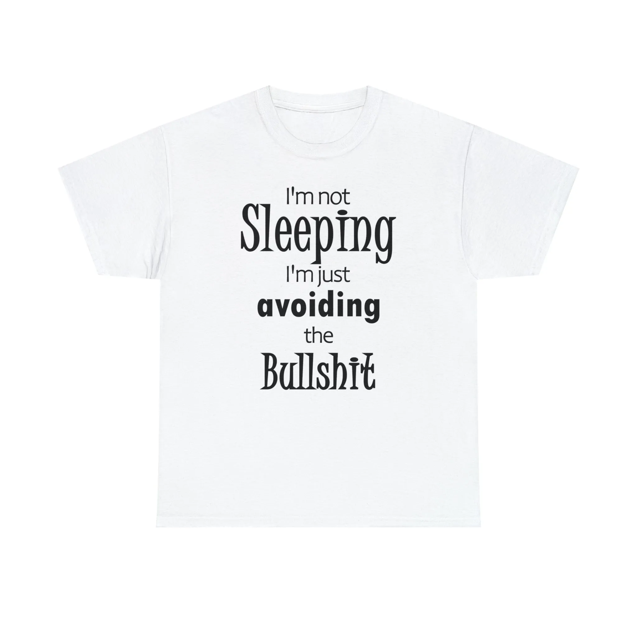 I'm Not Sleeping I'm Just Avoiding The Bullshit Unisex Heavy Cotton Tee, Funny T-shirt, Slumber Party T-shirt